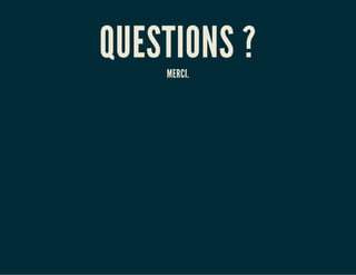 QUESTIONS ? 
MERCI. 
 
