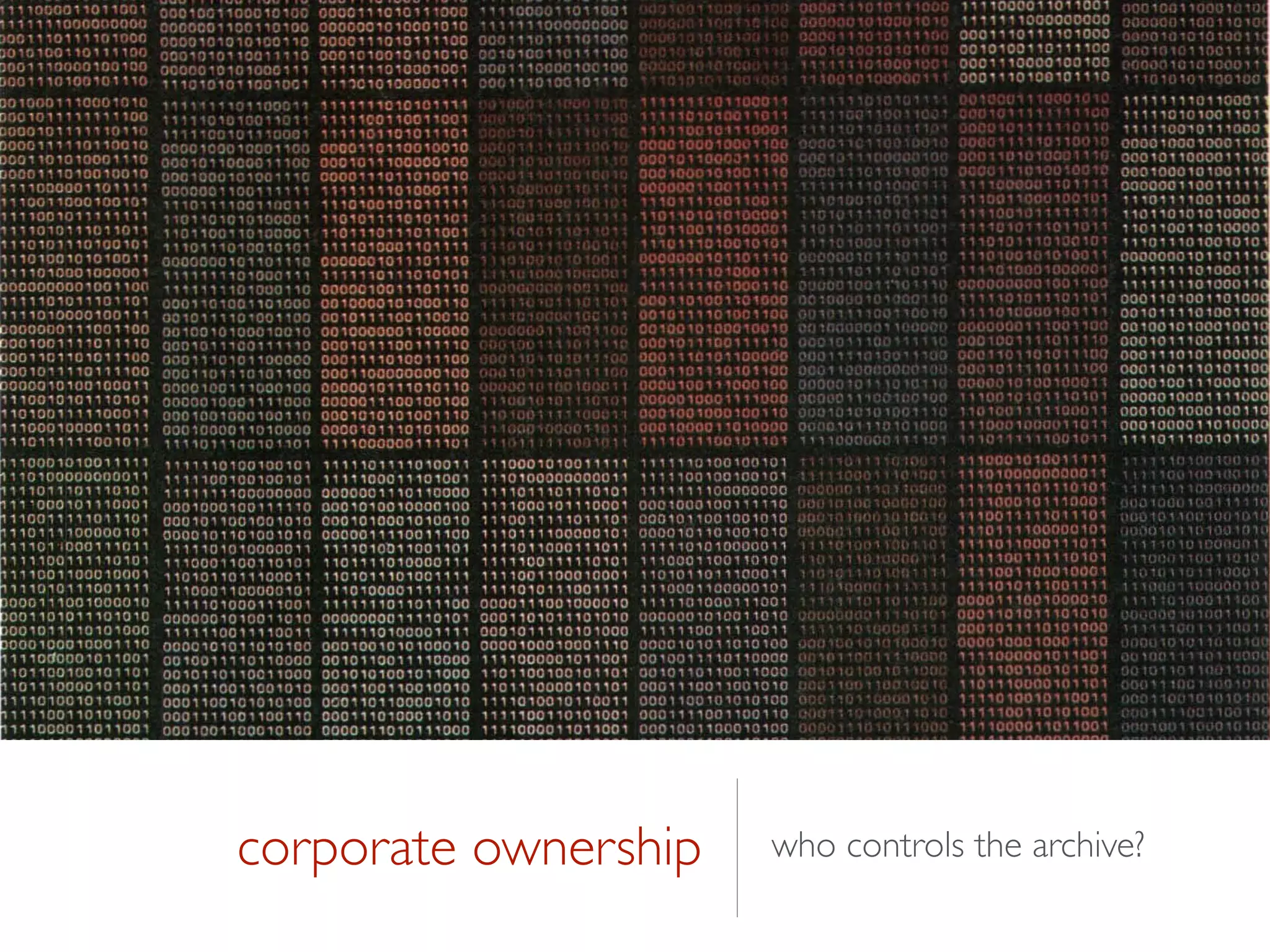 corporate ownership who controls the archive?
 