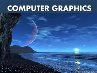 COMPUTER GRAPHICS
 