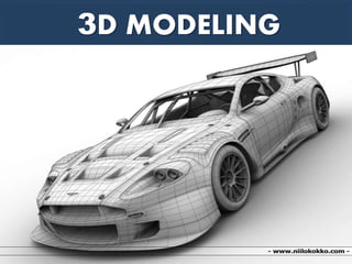 3D MODELING
 