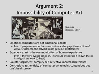 Argument 2:
        Computer Art is not possible

                                             Guernica
                  ...