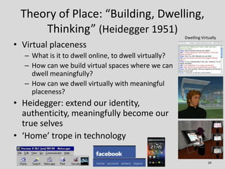 Theory of Place: “Building, Dwelling,
     Thinking” (Heidegger 1951)
                                                    ...