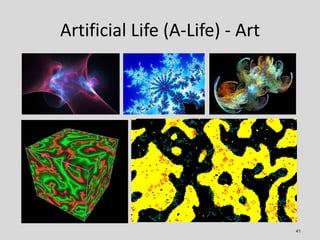 Artificial Life (A-Life) - Art




                                 41
 