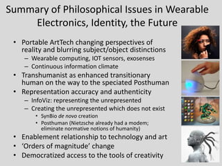Summary of Philosophical Issues in Wearable
    Electronics, Identity, the Future
 • Portable ArtTech changing perspective...