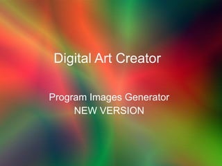 Digital Art Creator  Program Images Generator NEW VERSION 