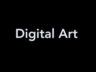Digital Art
 