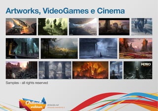 Artworks, VideoGames e Cinema
Samples - all rights reserved
 