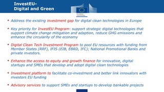 • Address the existing investment gap for digital clean technologies in Europe
• Key priority for InvestEU Program: suppor...