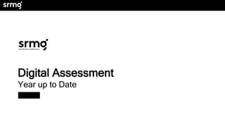 Digital Assessment
Year up to Date
 