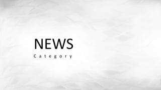 NEWS
C a t e g o r y
 