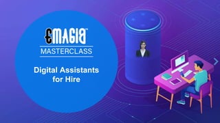 Digital Assistants
for Hire
 