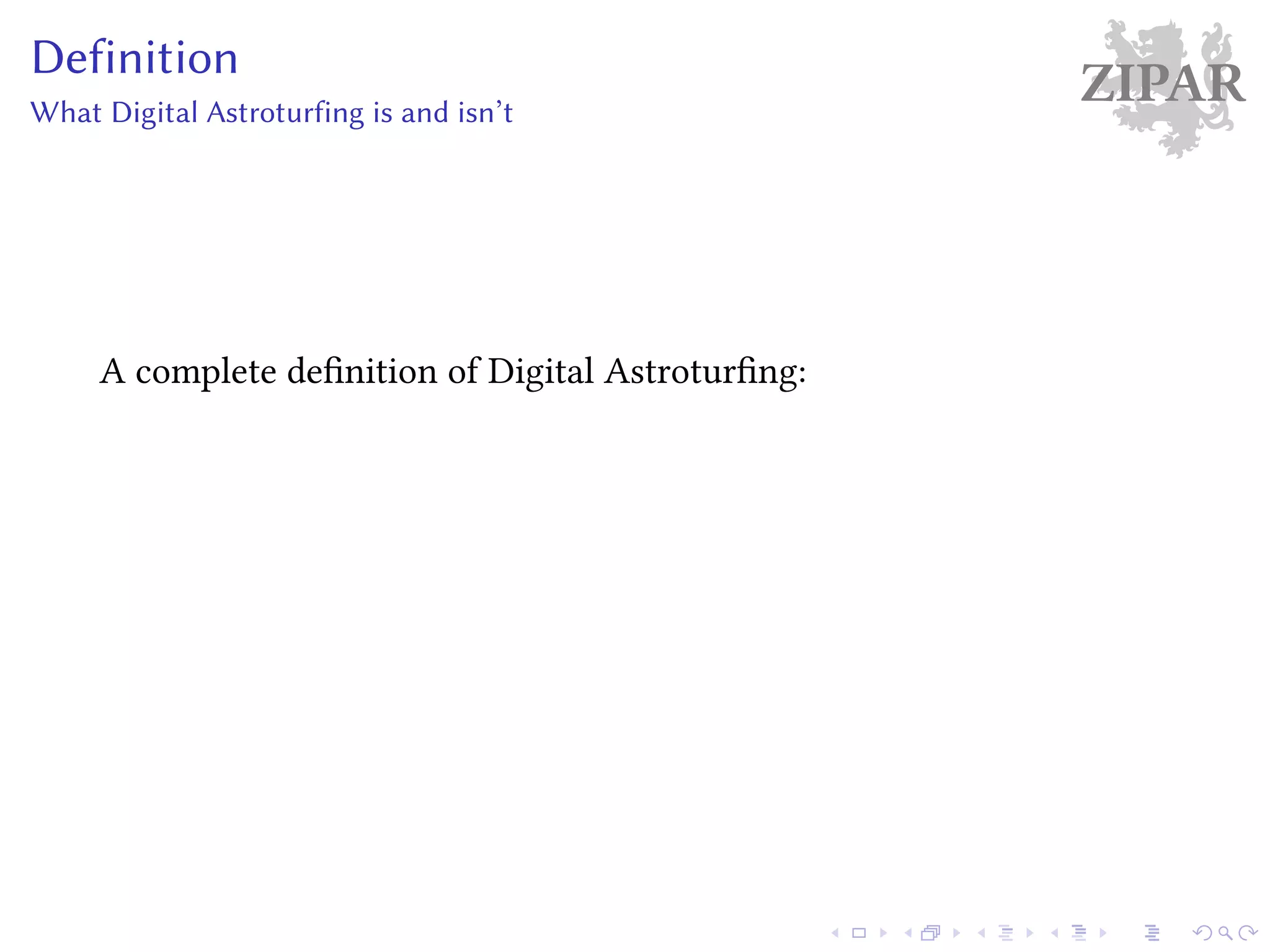 ZIPARDefinition
What Digital Astroturfing is and isn’t
A complete definition of Digital Astroturfing:
 