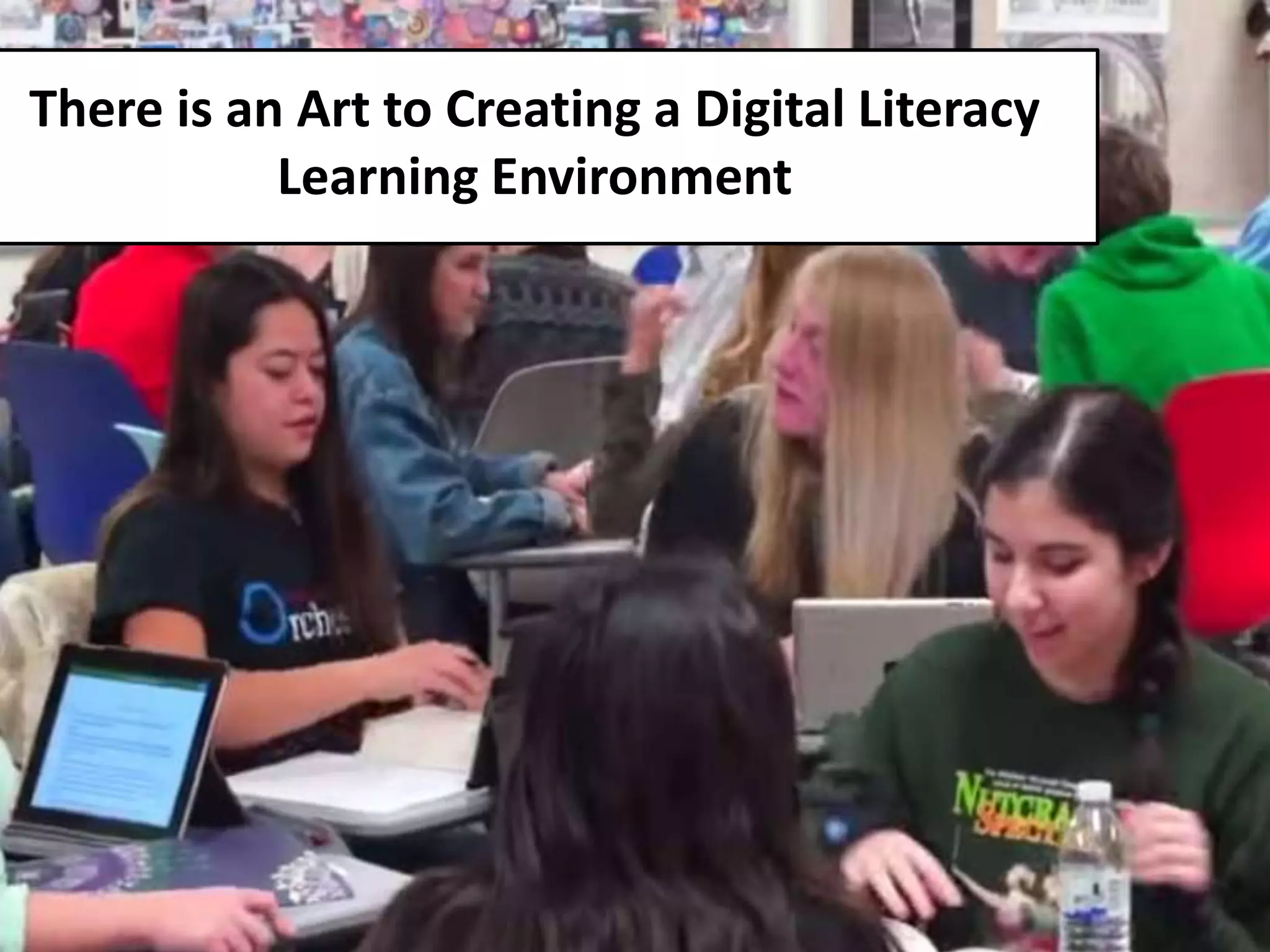 There is an Art to Creating a Digital Literacy
Learning Environment
 