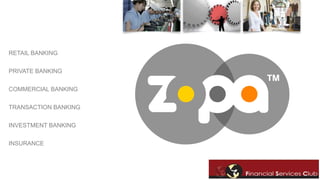 RETAIL BANKING 
PRIVATE BANKING 
COMMERCIAL BANKING 
TRANSACTION BANKING 
INVESTMENT BANKING 
INSURANCE 
 