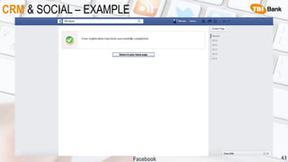 CRM & SOCIAL – EXAMPLE
43Facebook
 
