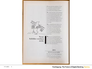 17.11.2013

3

Fachtagung. The Future of Digital Banking. Namics.

 