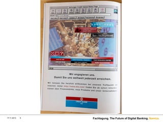 17.11.2013

5

Fachtagung. The Future of Digital Banking. Namics.

 