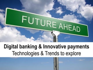 Digital banking & Innovative payments Technologies & Trends to explore  