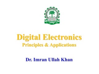 Digital Electronics
Principles & Applications
Dr. Imran Ullah Khan
 