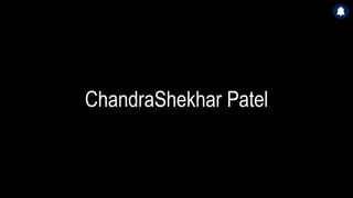 ChandraShekhar Patel
 