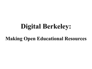 Digital Berkeley: Making Open Educational Resources 