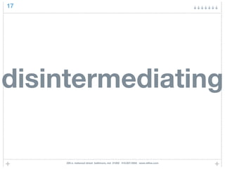 17




disintermediating

     225 e. redwood street baltimore, md 21202 410.837.5555 www.idfive.com
 