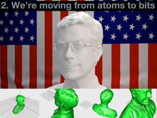 2. We’re moving from atoms to bits
 56
 