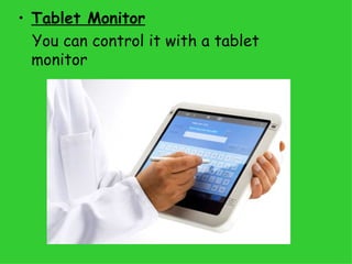 Tablet Monitor   You can control it with a tablet monitor 