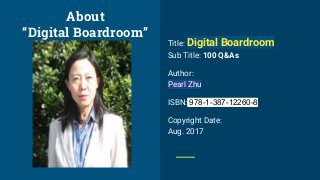 Title: Digital Boardroom
Sub Title: 100 Q&As
Author:
Pearl Zhu
ISBN: 978-1-387-12260-8
Copyright Date:
Aug. 2017
About
“Di...
