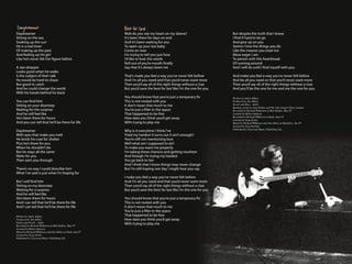 Daydreamer                                                  Wait do you see my heart on my sleeve?                      But despite the truth that I know
Sitting on the sea                                          It’s been there for days on end                             I find it hard to let go
Soaking up the sun                                          And it’s been waiting for you                               And give up on you
He is a real lover                                          To open up your too baby                                    Seems I love the things you do
Of making up the past                                       Come on now                                                 Like the meaner you treat me
And feeling up his girl                                     I’m trying to tell you just how                             More eager I am
Like he’s never felt her figure before                      I’d like to hear the words                                  To persist with this heartbreak
                                                            Roll out of you’re mouth finally                            Of running around
A Jaw dropper                                               Say that it’s always been me                                And I will do until I find myself with you
Looks good when he walks
Is the subject of their talk                                That’s made you feel a way you’ve never felt before         And make you feel a way you’ve never felt before
He would be hard to chase                                   And I’m all you need and that you’d never want more         And be all you need so that you’ll never want more
But good to catch                                           Then you’d say all of the right things without a clue       Then you’d say all of the right things without a clue
And he could change the world                               But you’d save the best for last like I’m the one for you   And you’ll be the one for me and me the one for you
With his hands behind his back
                                                            You should know that you’re just a temporary fix            Written by Adele Adkins
You can find him                                            This is not rooted with you                                 Produced by Jim Abbiss
Sitting on your doorstep                                    It don’t mean that much to me                               Vocals and Bass - Adele
                                                                                                                        Backing vocals by Jack Peñate and The Life Gospel Choir, London
Waiting for the surprise                                    You’re just a filler in the space                           Recorded by Richard Wilkinson at Rak Studios, May 07
And he will feel like                                       That happened to be free                                    Assisted by Helen Atkinson
                                                                                                                        Recorded by Richard Wilkinson at Konk, June 07
He’s been there for hours                                   How dare you think you’d get away                           Assisted by Serge Krebs
And you can tell that he’ll be there for life               With trying to play me                                      Mixed by Richard Wilkinson and Jim Abbiss at Musikbox, Jun 07
                                                                                                                        Assisted by Ferg Peterkin
                                                                                                                        Published by Universal Music Publishing Ltd.
Daydreamer                                                  Why is it everytime I think I’ve
With eyes that make you melt                                Tried my hardest it turns out it ain’t enough?
He lends his coat for shelter                               You’re still not mentioning love
Plus he’s there for you                                     Well what am I supposed to do?
When he shouldn’t be                                        To make you want me properly
But he stays all the same                                   I’m taking these chances and getting nowhere
Waits for you                                               And though I’m trying my hardest
Then see’s you through                                      You go back to her
                                                            And I think that I know things may never change
There’s no way I could describe him                         But I’m still hoping one day I might hear you say
What I’ve said is just what I’m hoping for
                                                            I make you feel a way you’ve never felt before
But I will find him                                         And I’m all you need and that you’d never want more
Sitting on my doorstep                                      Then you’d say all of the right things without a clue
Waiting for a surprise                                      But you’d save the best for last like I’m the one for you
And he will feel like
He’s been there for hours                                   You should know that you’re just a temporary fix
And I can tell that he’ll be there for life                 This is not rooted with you
And I can tell that he’ll be there for life                 It don’t mean that much to me
                                                            You’re just a filler in the space
Written by Adele Adkins                                     That happened to be free
Produced by Jim Abbiss                                      How dare you think you’d get away
Guitar and Vocals - Adele                                   With trying to play me
Recorded by Richard Wilkinson at Rak Studios, May 07
Assisted by Helen Atkinson
Mixed by Richard Wilkinson and Jim Abbiss at Konk, Jun 07
Assisted by Serge Krebs
Published by Universal Music Publishing Ltd.
 