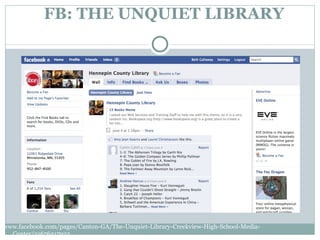 FB: THE UNQUIET LIBRARY <ul><li>www.facebook.com/pages/Canton-GA/The-Unquiet-Library-Creekview-High-School-Media-Center/31...