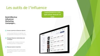 Les outils de l’influence
Launchmetrics très
spécialisé beauté et
luxe
 