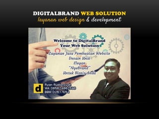 DIGITALBRAND WEB SOLUTION
layanan web design & development
 