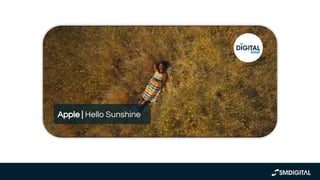 https://www.youtube.com/watch?v
=RkRQ_aykXw8
Apple | Hello Sunshine
 