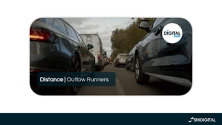 https://www.youtube.com/watch?v
=ZG3_vMDendo&t=28s
Distance | Outlaw Runners
 