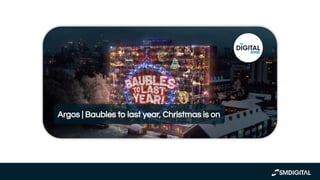 https://www.youtube.com/watch?v
=NRFSj3UC5jk&t=89s
Argos | Baubles to last year, Christmas is on
 