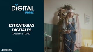 ESTRATEGIAS
DIGITALES
Octubre 1 | 2020
 