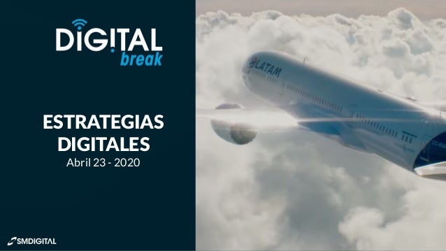 ESTRATEGIAS
DIGITALES
Abril 23 - 2020
 