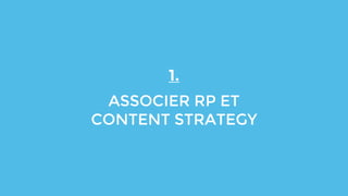 1.
ASSOCIER RP ET
CONTENT STRATEGY
 