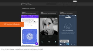 http://capptivate.co/category/patterns/instructional/
UI Motion Galerie
 