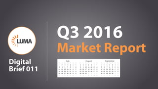 1
Q3 2016
Market Report
Digital
Brief 011
 