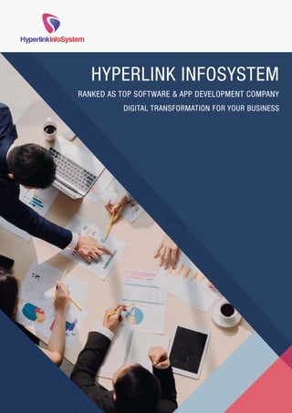 HYPERLINK INFOSYSTEM
RANKED AS TOP SOFTWARE & APP DEVELOPMENT COMPANY
HYPERLINK INFOSYSTEM
RANKED AS TOP SOFTWARE & APP DEVELOPMENT COMPANY
DIGITAL TRANSFORMATION FOR YOUR BUSINESS
DIGITAL TRANSFORMATION FOR YOUR BUSINESS
 