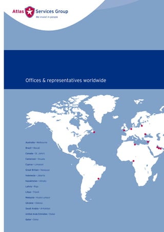 Ofﬁces & representatives worldwide
Australia • Melbourne
Brazil • Macaé
Canada • St. John’s
Cameroon • Douala
Cyprus • Limassol
Great Britain • Newquay
Indonesia • Jakarta
Kazakhstan • Almaty
Latvia • Riga
Libya • Tripoli
Malaysia • Kuala Lumpur
Ukraine • Odessa
Saudi Arabia • Al-Kahbar
United Arab Emirates • Dubai
Qatar • Doha
 