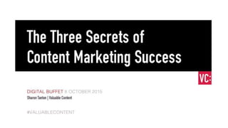 The Three Secrets of Content Marketing Success