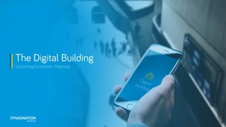 The Digital Building
Unlocking Economic Potential
 