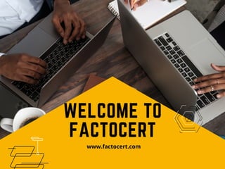 WELCOME TO
FACTOCERT
www.factocert.com
 