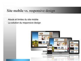 Site mobile vs. responsive design



Atouts et limites du site mobile
La solution du responsive design

49

 