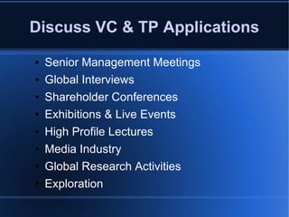 Discuss VC & TP Applications Senior Management Meetings Global Interviews Shareholder Conferences Exhibitions & Live Events High Profile Lectures Media Industry Global Research Activities Exploration 