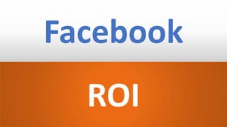 Facebook
ROI
 