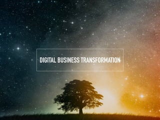 DIGITAL BUSINESS TRANSFORMATION
 